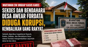 Wartawan SW Soroti Pengembalian Dana Desa Awear Fordata, Minta Dugaan Penyalahgunaan Anggaran Diusut Tuntas