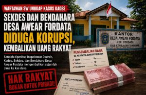 Wartawan SW Soroti Pengembalian Dana Desa Awear Fordata, Minta Dugaan Penyalahgunaan Anggaran Diusut Tuntas